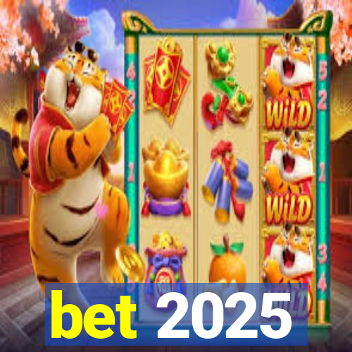 bet 2025